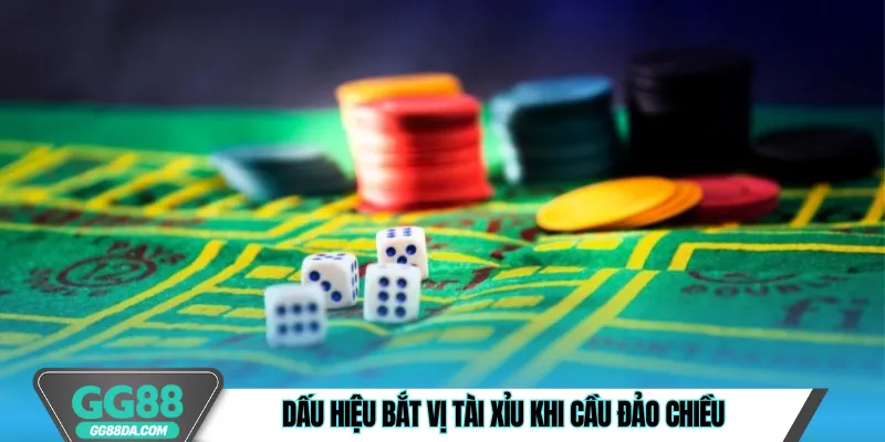 Dấu hiệu bắt vị tài xỉu khi cầu đảo chiều