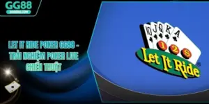 Let It Ride Poker GG88 - Trải Nghiệm Poker Live Chiến Thuật