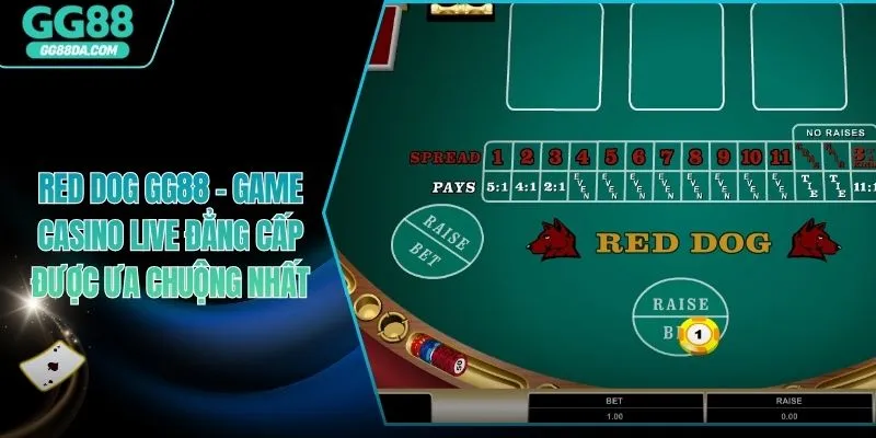 Red Dog GG88 - Game Casino Live Đẳng Cấp Được Ưa Chuộng Nhất
