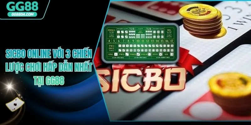 Sicbo Online Với 3 Chiến Lược Chơi Hấp Dẫn Nhất Tại GG88
